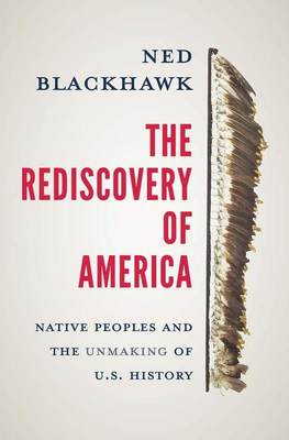 【预 售】重新发现美国：原住民与美国历史的消除 The Rediscovery of America: Native Peoples and the Unmaking of U.S. Histor