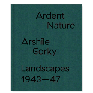 【预售】炽热的自然：阿希尔·高尔基的风景 1943-47英文外国美术当代进口原版外版书精装Ardent Nature: Arshile Gorky Landsca