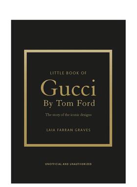 【预售】古驰小书 汤姆福特时代【Little Book】Little Book of Gucci by Tom Ford英文时尚设计师品牌Laia Farran Graves精装Wel