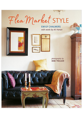 【现货】跳蚤市场风格英文室内设计空间与装饰精装进口原版外版书籍Flea Market Style Emily Chalmers || Ali Hanan