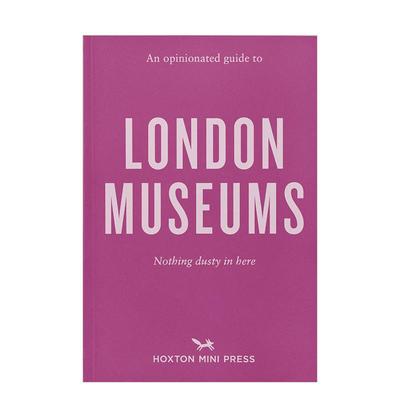 【现货】固执己见的伦敦博物馆指南【An Opinionated Guide】To London Museums英文生活旅行平装Emmy Watts进口原版图书Hoxton M