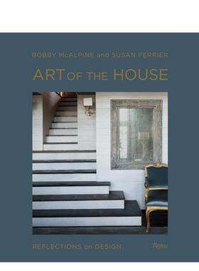 【预售】房子的艺术设计的回响Art of the House Reflections on Design英文建筑设计建筑风格与材料构造Bobby McAlpine Susan Fe