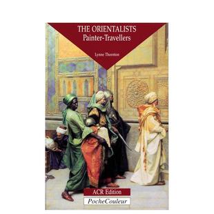 珍彩色系列The Orientalists英文外国美术19世纪Lynne Thornton平装 Edition进口原版 东方学家画家旅行者袖 ACR 书97828677 预售