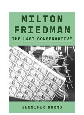 【现货】【1976诺比尔经济学奖得主Milton Friedman】后的保守派Milton Friedman The Last Conservative英文传记精装Jennifer