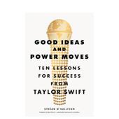 Ebury 十大成功启示Good 预售 Power 商业奇谋与制胜法则泰勒斯威夫特 and O’Sullivan平装 Ideas Moves英文商业行销Sinéad