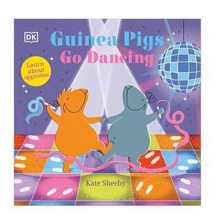 【预售】【DK】豚鼠跳舞苐一本关于对立面的书Guinea Pigs Go Dancing英文儿童语言概念启蒙Kate SheehyDK 进口原版书97807440853