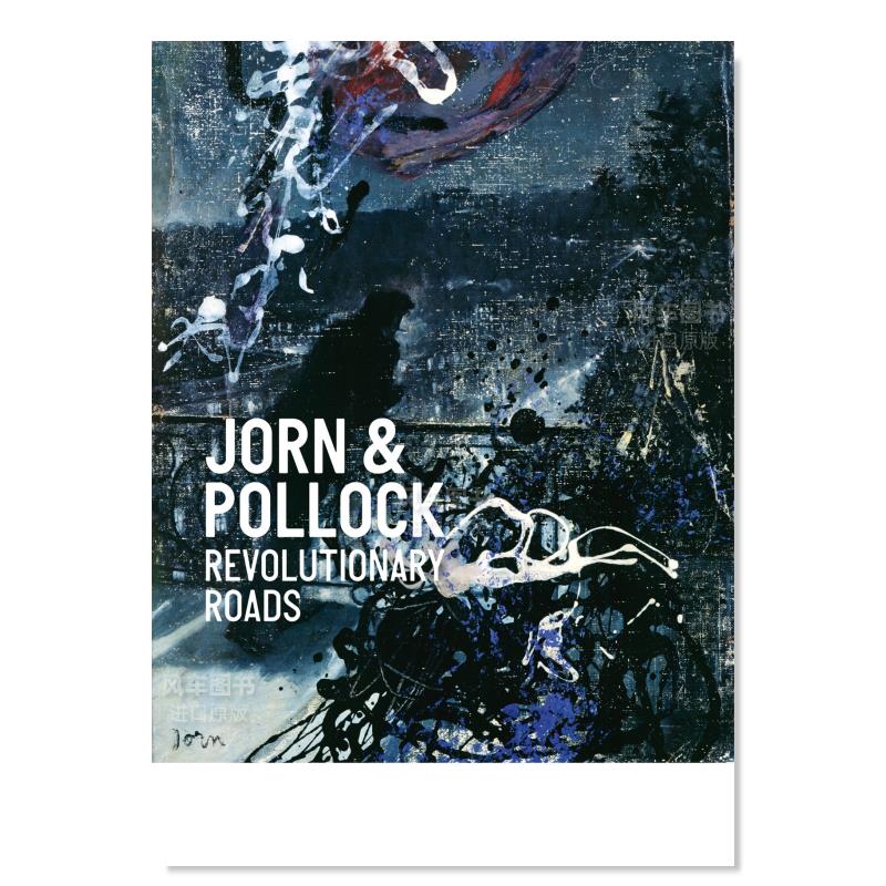 【现货】乔恩与波洛克：革命道路Jorn & Pollock: Revolutionary Roads英文艺术家艺术工作室进口原版图书精装Michael Holm