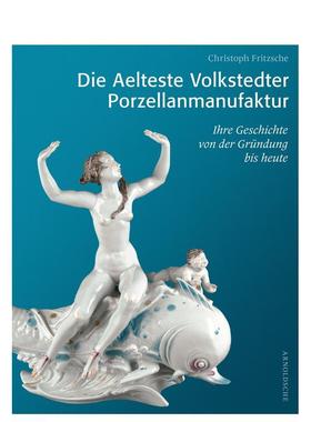 【预售】古老的福尔克施泰特瓷器德语Die Aelteste Volkstedter Porzellan英文外国美术15至18世纪Chrish Fritzsche精装Arnoldsch