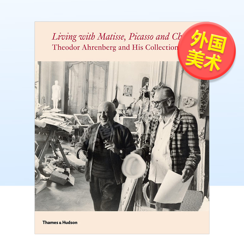 【预售】【T&H】与马蒂斯毕加索和克里斯托一起生活西奥多尔艾伦伯格收藏集英文艺术外国美术20世纪进口原版书简装Living with Ma
