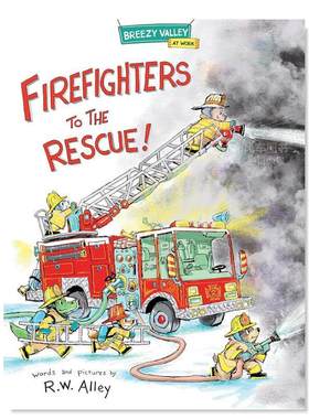 【预售】消防员出动救援！英文儿童绘本虚构类进口原版外版书精装3-6周岁Firefighters to the Rescue!R.W. AlleyAstra Publishi