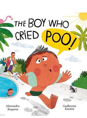 【预售】哭着要㞎㞎的男孩The Boy Who Cried Poo英文儿童绘本身体认知启蒙3-6岁平装Alessandra Requena; Guilherme Karsten进口