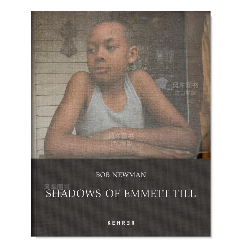 【预售】埃米特·蒂尔的影子英文摄影纪实进口原版外版书精装Bob Newman: Shadows of Emmett Till Magdalena Solé Kehrer Verl