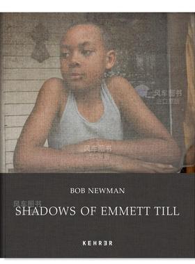 【预售】埃米特·蒂尔的影子英文摄影纪实进口原版外版书精装Bob Newman: Shadows of Emmett Till Magdalena Solé Kehrer Verl