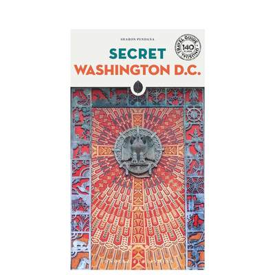 【预 售】隐秘指南：华盛顿特区英文生活旅行Secret Washington DC 进口原版外版图书Sharon Pendana