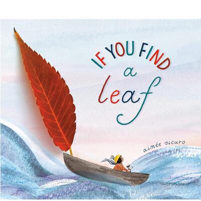 【现货】当你找到一片叶子【If You Find a Treasure】If You Find a Leaf英文儿童绘本插画师3-6岁精装Aimee Sicuro进口原版书Ra
