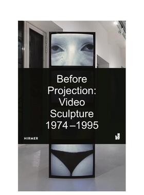 【预售】投影前视频雕塑1974-1995Before Projection Video Sculpture1974-1995英文艺术总论历史理论评论Emily Watlington平装Hi