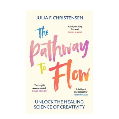 【预售】心流之路揭秘创造力的疗愈科学英文社会科学进口原版图书The Pathway to Flow: Unlock the Healing Science of Creativ