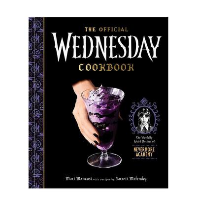 【预售】星期三官方食谱 尼弗莫尔学院暗黑料理The Official Wednesday Cookbook英文餐饮Mari Mancusi精装进口原版书Random Hous