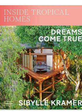 【预售】走进热带家园:梦想成真 Inside Tropical Homes:Dreams Come True英文建筑风格与材料原版图书外版进口书籍 Sibylle Kram