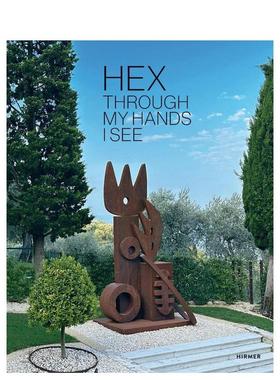 【预售】雕塑家：从雕塑看见英文艺术家艺术工作室进口原版外版书精装14岁以上Hex: Through My Hands I SeeJürgen TeschHirmer