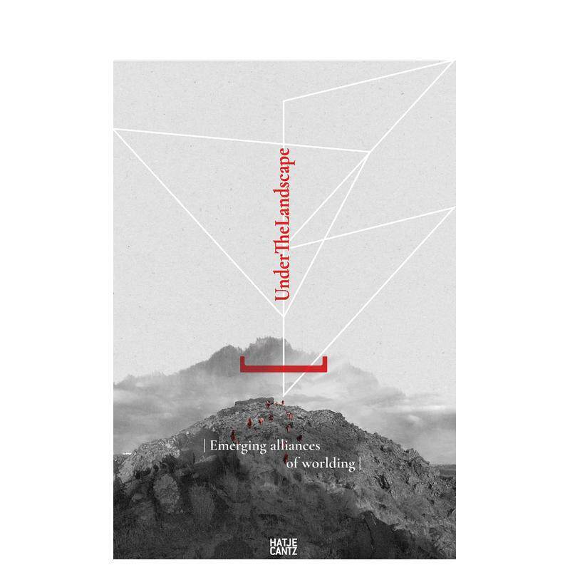 【预售】地景之下世界建构的学科交汇与新兴联盟Under The Landscape Disciplinary 英文艺术家艺术工作室Ionas SklavounosHatje