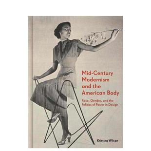 种族性别和权力政治Mid Century American 预售 Body英文艺术总论历史理 the 中世纪现代主义与美国身份设计中 and Modernism