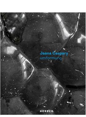 【现货】变形亚娜卡斯帕里umformung Jaana Caspary英文外国美术当代Jürgen Gr?lle精装Kerber Verlag9783735609779