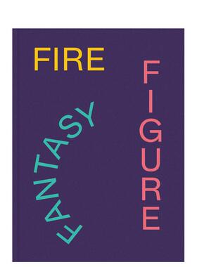 【预售】火焰人物幻想：迈阿密ICA收藏精选英文博物馆展览私人收藏画册进口原版外版书精装14岁以上Fire Figure Fantasy: Select