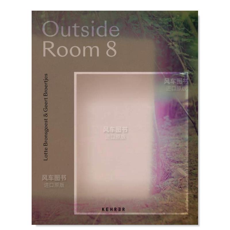 【预售】8号房外英文摄影纪实进口原版外版书精装Lotte Bronsgeest & Geert Broertjes: Outside Room 8 Geert Broertjes Kehrer