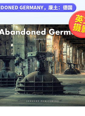 【现货】废土：德国英文摄影人文景观精装进口原版外版书Abandoned Germany Aurélien Villette