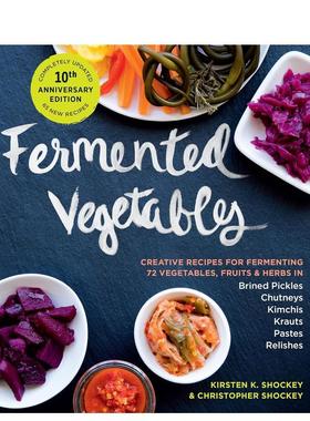 【预售】发酵蔬菜创意食谱【十周年纪念版】Fermented Vegetables英文餐饮KIRSTEN K. SHOCKEY平装进口原版书Storey9781635865394