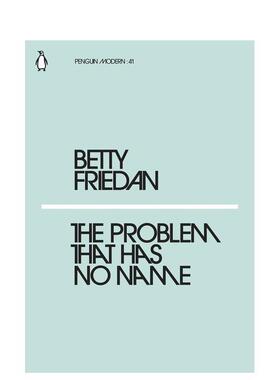 【预售】【企鹅摩登】无名问题英文文学小说【Penguin Modern】The Problem that Has No Name平装进口原版书Friedan  Betty Pen