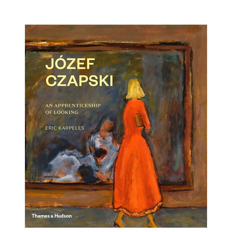 【现货】乔泽夫茨帕斯基学徒期的样子Józef Czapski英文艺术家艺术工作室Eric Karpeles Thames & Hudson精装进口原版书