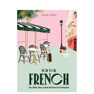书Smith Books9781922754707 生活指南How French英文生活综合Janine Marsh精装 法式 Street 进口原版 预售