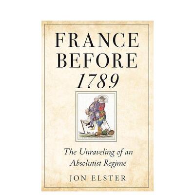【预售】1789年以前的法国专制政权的瓦解France before 1789 The Unraveling英文人文历史Jon Elster平装Princeton University P
