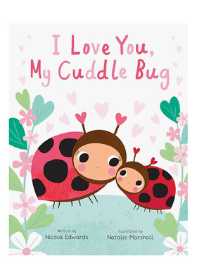 【预售】我爱你  我的小虫虫 I Love You  My Cuddle Bug (You're My Little) 原版英文儿童绘本