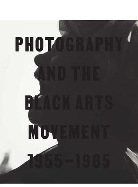 【预售】摄影与黑人艺术运动19551985Photography and the Black Arts Movement英文摄影集纪实Philip Brookman精装Yale Universi