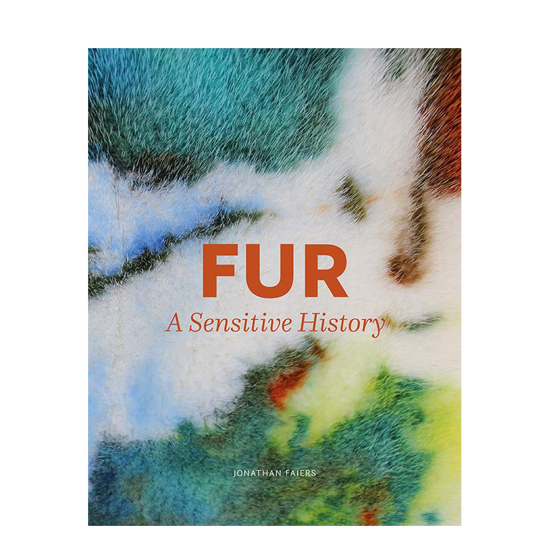 【现货】皮草:一段历史英文综合设计进口原版书精装Fur: A Sensitive History Jonathan Faiers著Yale University Press出版