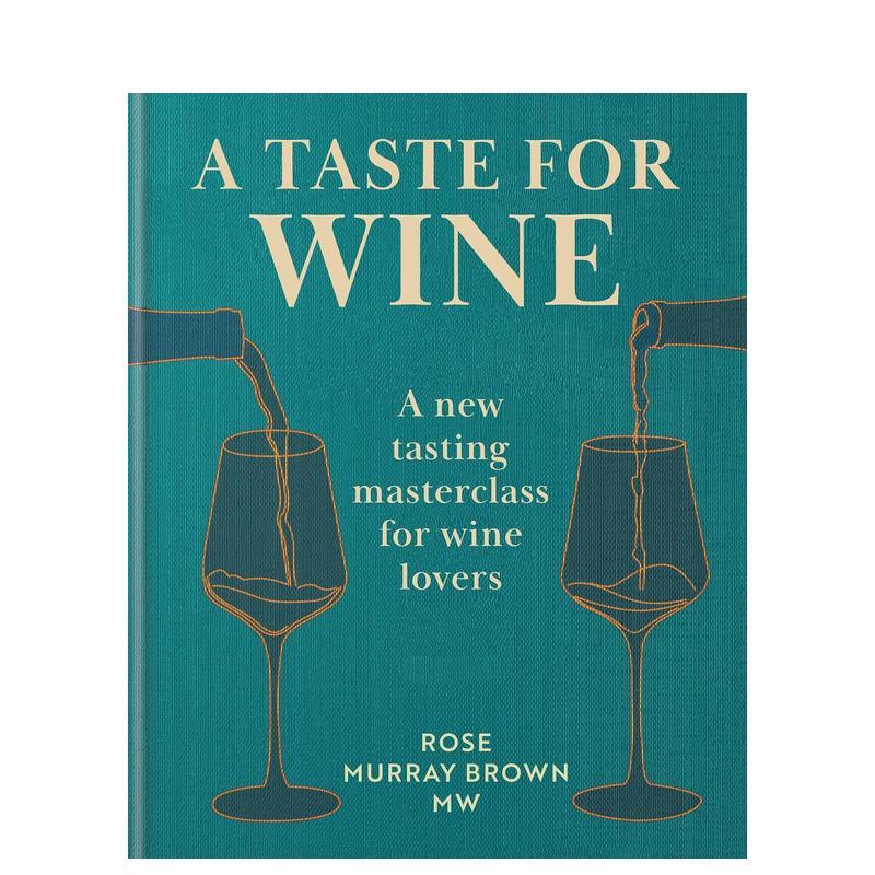 【预售】葡萄酒品鉴艺术爱好者新晋大师课A Taste for Wine英文餐饮Rose Murray Brown MW精装Mitchell Beazley-UK进口原版书9781