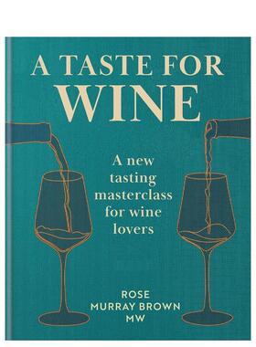 【预售】葡萄酒品鉴艺术爱好者新晋大师课A Taste for Wine英文餐饮Rose Murray Brown MW精装Mitchell Beazley-UK进口原版书9781
