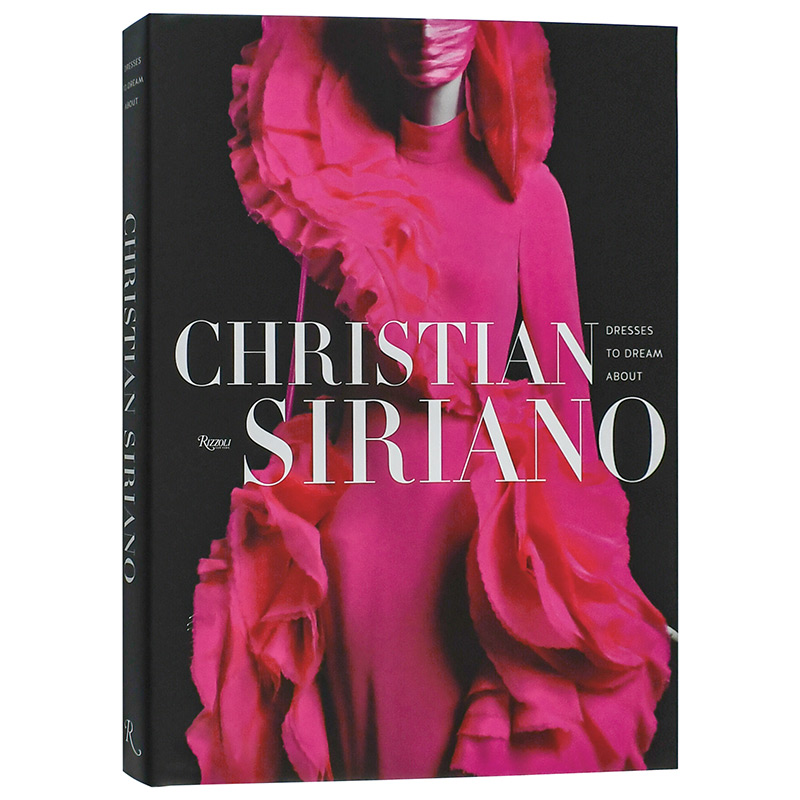【现货】克里斯蒂安·西里亚诺:梦中礼服英文时尚服装设计师品牌精装进口原版书籍Christian Siriano: Dresses to Dream About