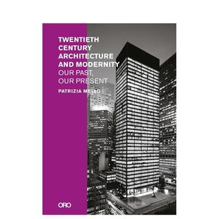 Century Architecture Mello平装 预售 ORO 与材料构造Patrizia 二十世纪建筑与现代性Twentieth Modernity英文建筑设计风格 and