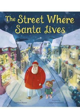 【现货】圣诞老人住的那条街The Street Where Santa Lives英文儿童绘本节日庆典Harriet Howe精装Tiger Tales进口原版书97816 30