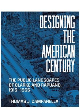 【预售】美国百年设计克拉克与拉普欧诺公共景观的塑造Designing the American Century英文建筑设计城市规划Thomas J Campanella