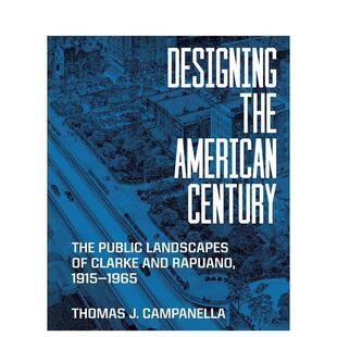 【预售】美国百年设计克拉克与拉普欧诺公共景观的塑造Designing the American Century英文建筑设计城市规划Thomas J Campanella
