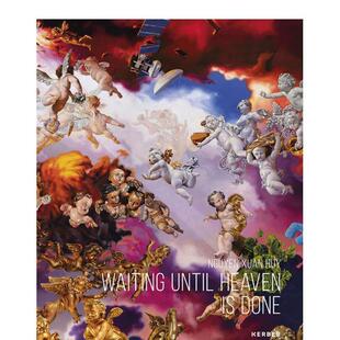 【现货】宣休伊阮等待天堂的建成Nguyen Xuan Huy: Waiting until Heaven Is Done英文外国美术当代Nguyen Xuan Huy精装Kerber Ve