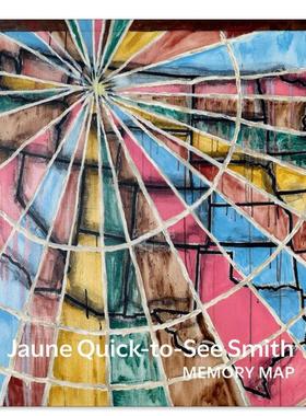 【预售】艺术家Jaune Quick-to-See Smith：记忆导图英文艺术家艺术工作室进口原版外版书精装Jaune Quick-to-See Smith: Memory