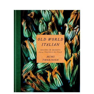 【现货】旧世界的意大利我们在意大利旅行的食谱和秘诀Old World Italian: Recipes and Secrets from Our Travels in Italy英文生