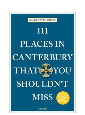 【预售】坎特伯雷不可错过的111个地方111 Places in Canterbury That You Shouldn't Miss英文旅行Nicolette Loizou平装Emons Ve