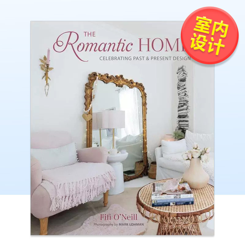 【现货】浪漫家居 法式田园风The Romantic Home英文室内设计空间与装饰Fifi O'Neill精装CICO Books进口原版书9781800653092
